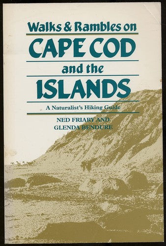 Walks & Rambles on Cape Cod and the Islands (A Naturalist's Hiking Guide)