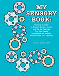 My Sensory Book: Working Together to Explore Sensory Issues and the Big Feelings