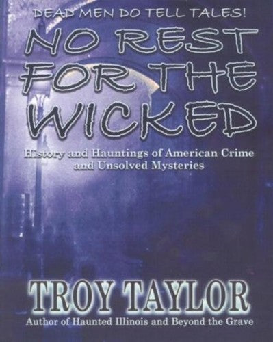 No Rest for the Wicked: History & Hauntings of American Crime & Unsolved