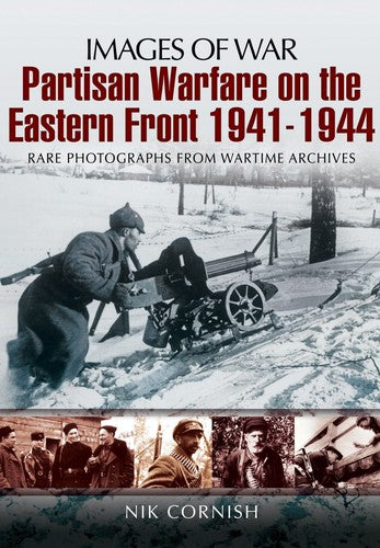 Partisan Warfare on the Eastern Front 1941-1944 (Images of War) Cornish, Nik