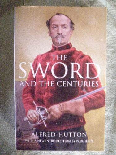 The Sword and the Centuries by Alfred Hutton Hardcover Fencing History