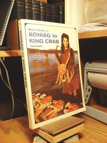 Alaska's Southwest: Koniag To King Crab. [Paperback] CHAFFIN, YULE.