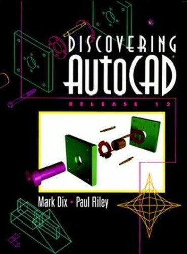 Discovering AutoCAD Release 13 by Mark Dix Paul Riley CAD Design Software Book