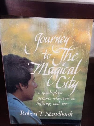 Journey to the Magical City: A Quadriplegic Person's Reflections on Suffering &