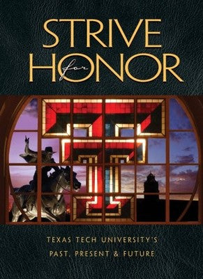Strive for Honor: Texas Tech's Past, Present and Future Mary Malouf
