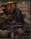 Weapons of Delta Force Battlegear by Fred Pushies Military Special Forces
