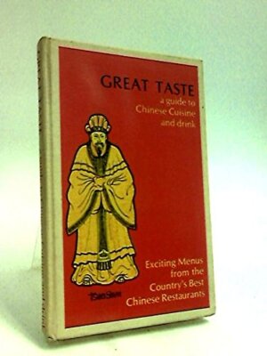 Great Taste a Guide to Chinese Cuisine and Drink Exciting Menus from the