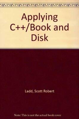 Applying C++ Book and Disk by Scott Robert Ladd Programming Guide