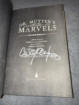 SIGNED Dr. Mutter's Marvels : A True Tale of Intrigue and Innovation at the Dawn