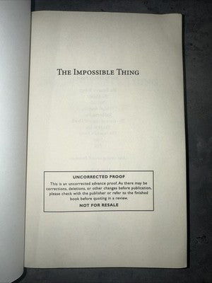 The Impossible Thing Uncorrected Proof ARC Advance Reader Copy Galley