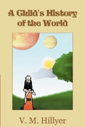 A Child's History of the World by Hillyer, V. M. (2012) Paperback [Paperback]