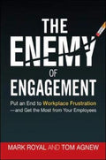 The Enemy of Engagement: Put an End to Workplace Frustration--and Get the Most
