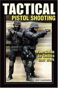 Tactical Pistol Shooting: Your Guide to Tactics That Work Erik Lawrence and Erik