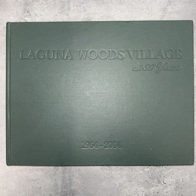 Laguna Woods Village at 50 Years 1964-2014 Limited Edition Signed