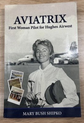 AVIATRIX : First Woman Pilot for Hughes Airwest by Mary Shipko SIGNED