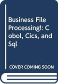 Business file processing!: COBOL, CICS, and SQL [Hardcover] James Bradley