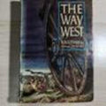The Way West by A.B. Guthrie Jr 1949 First Printing Pulitzer Prize Winner