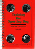 Training the Sporting Dog [Spiral-bound] Donald Smith and Ervin E. Jones