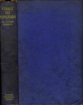 Female Sex Perversion the Sexually Aberatted Woman as She is [Hardcover]