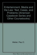 Entertainment, Media and the Law: Text, Cases, and Problems (American Casebook