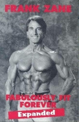 Fabulously Fit Forever Expanded Frank Zane Bodybuilding Fitness Training