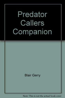 Predator Callers Companion by Gerry Blair Hardcover Hunting Guide Book