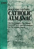 Our Sunday Visitor's Catholic Almanac 1999: The Most Complete One-Volume Source