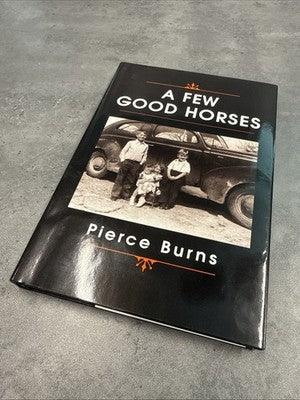 A Few Good Horses - Pierce Burns SIGNED !