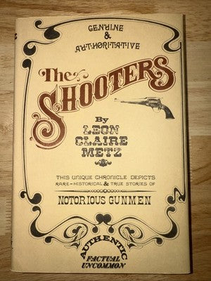 THE SHOOTERS Leon Claire Metz SIGNED Notorious Gunmen Old West History Book