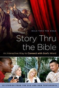 Story Thru the Bible: An Interactive Way to Connect with God's Word Walk Thru