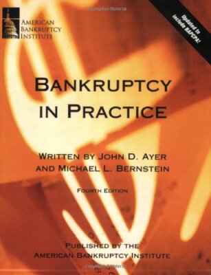 Bankruptcy in Practice, Fourth Edition [Paperback] John D. Ayer