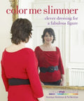 Color Me Slimmer: Clever Dressing for a Fabulous Figure Colour Me Beautiful;
