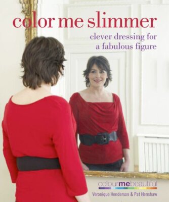 Color Me Slimmer: Clever Dressing for a Fabulous Figure Colour Me Beautiful;