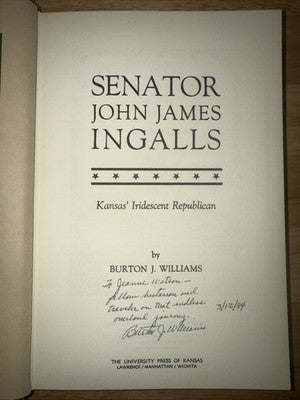 Senator John James Ingalls, Kansas' Iridescent Republican  SIGNED