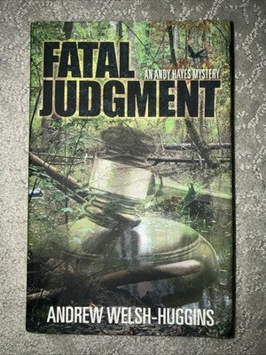 SIGNED! Fatal Judgment: An Andy Hayes Mystery by Welsh-Huggins, Andrew — As New