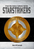 Starstrikers: From The Galaxy Collision Series McConnell, Ken