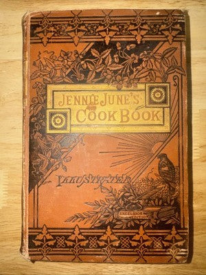 Jennie June's American Cookery Book 1878 Edition The American News Company