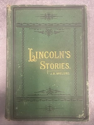 ANECDOTES OF ABRAHAM LINCOLN AND LINCOLN'S STORIES - 1879 FIRST EDITION
