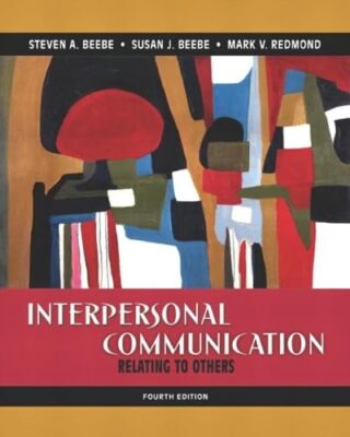 Interpersonal Communication: Relating to Others (4th Edition) Beebe, Steven A.;