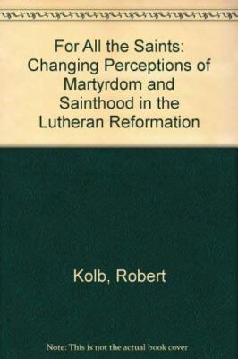 For All the Saints: Changing Perceptions of Martyrdom and Sainthood in the
