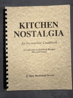 Kitchen Nostalgia An Incomplete Cookbook A Collection of Heirloom Recipes SIGNED