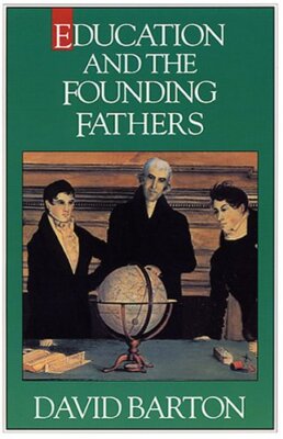 Education and the Founding Fathers by David Barton History Book