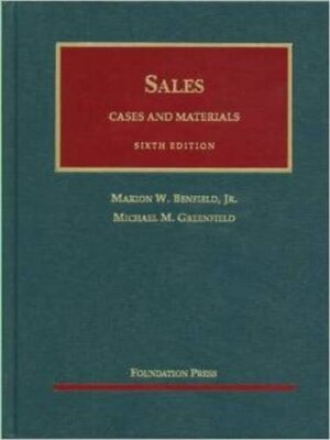 Sales: Cases and Materials, 6th Edition (University Casebook) Marion W. Benfield