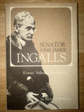 Senator John James Ingalls, Kansas' Iridescent Republican  SIGNED