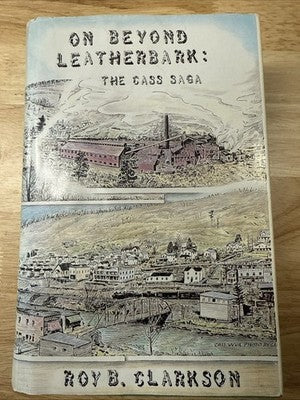 On Beyond Leatherbark: The Cass Saga By Roy B. Clarkson SIGNED w/Map 1st Edition