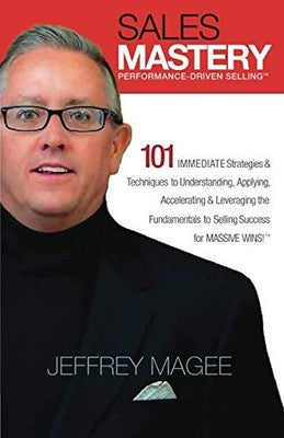 SALES MASTERY: PERFORMANCE DRIVEN SELLING 101 IMMEDIATE Strategies & Techniques