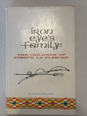 SIGNED IRON EYE'S FAMILY: The Children of Joseph La Flesche. By Norma Kidd Green