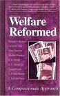 Welfare Reformed: A Compassionate Approach [Paperback] Neuhaus, Richard John and Hall, David W.