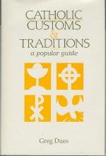 Catholic customs & traditions : a popular guide [Hardcover] Dues, Greg