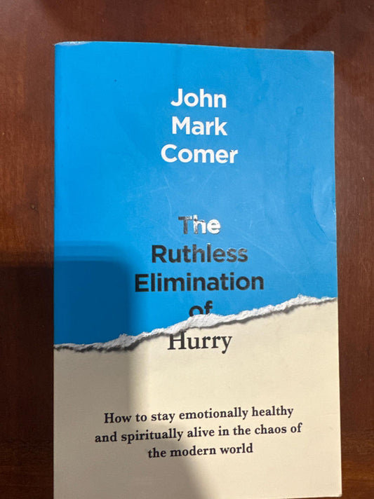 The Ruthless Elimination of Hurry: How to stay emotionally healthy and spiritually alive in the chaos of the modern world - Good